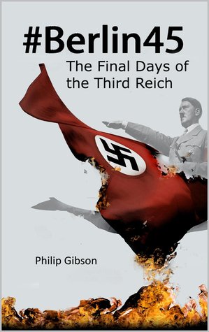 #Berlin45: The Final Days of Hitler's Third Reich