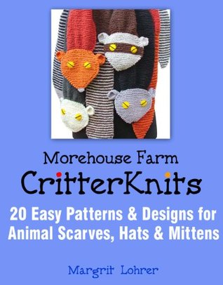 Morehouse Farm Critter Knits: 20 Easy Patterns & Designs for Animal Scarves, Hats & Mittens (Kindle Edition)