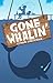 Gone Whalin'