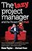 The Lazy Project Manager an...