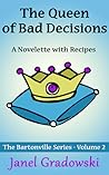 The Queen of Bad Decisions by Janel Gradowski