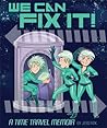 We Can Fix It: A Time Travel Memoir
