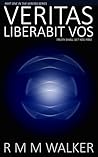 Veritas Liberabit Vos by R.M.M. Walker
