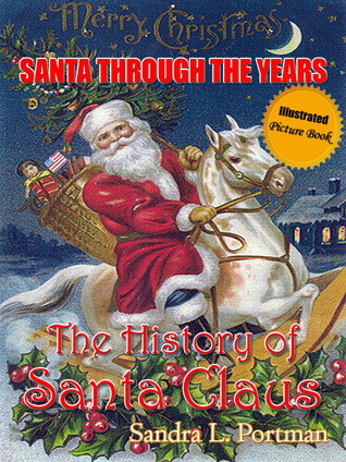 The History of Santa Claus (Santa Through the Years #1)