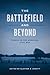 The Battlefield and Beyond: Essays on the American Civil War (Conflicting Worlds: New Dimensions of the American Civil War)