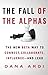 The Fall of the Alphas: The New Beta Way to Connect, Collaborate, Influence—and Lead