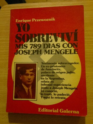 Yo sobrevivi. Mis 789 días con Joseph Mengele