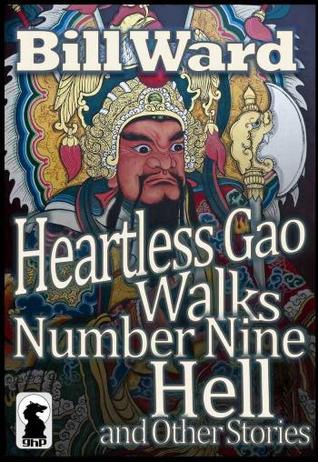 Heartless Gao Walks Number Nine Hell and Other Stories