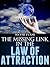 The Missing Link in The Law of Attraction