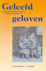 Geleefd geloven. Geschiedenis van de protestantse vroomheid in Nederland