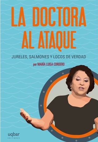 La Doctora al Ataque. Jureles, Salmones y Locos de verdad (Paperback)