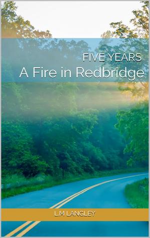 Five Years (A Fire in Redbridge)
