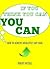If You Think You Can... YOU CAN! – How to Achieve Absolutely Any Goal