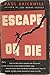 Escape or Die: Authentic St...