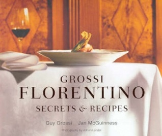 Grossi Florentino: Secrets & Recipes (Hardcover)
