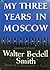 My Three Years in Moscow by Walter Bedell Smith