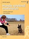 Hunde spielend motivieren