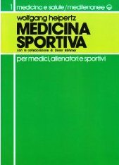 Medicina sportiva: Per medici, allenatori e sportivi