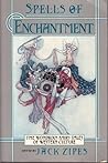 Spells of Enchantment by Jack D. Zipes