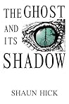 The Ghost And Its Shadow by Shaun Hick