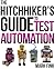 The Hitchhiker's Guide to Test Automation: Software Quality Assurance and Test Automation in Practice