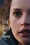 Life Class by Ann Charney