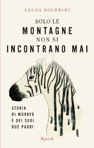 Solo le montagne non si incontrano mai. Storia di Murayo e dei suoi due padri (Kindle Edition)