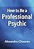 How to Be a Professional Ps...