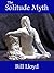 The Solitude Myth by Bill Lloyd