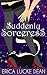 Suddenly Sorceress (Ivie McKie, #1) by Erica Lucke Dean
