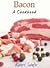 Bacon: A Cookbook