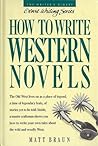 How to Write Western Novels (Genre Writing Series) How to Write Western Novels (Genre Writing Series)