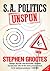S.A. Politics Unspun by Stephen Grootes
