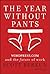 The Year Without Pants: Wor...