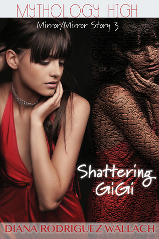 Shattering GiGi (Mirror, Mirror #3)
