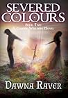 Severed Colours by Dawna Raver