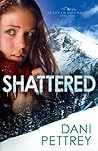 Shattered by Dani Pettrey