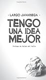 Tengo una idea mejor
