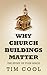 Why Church Buildings Matter...