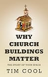 Why Church Buildings Matter by Tim Cool