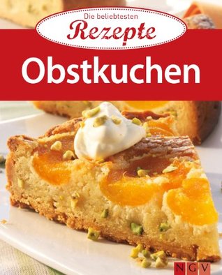 Obstkuchen: Die beliebtesten Rezepte (German Edition)