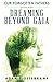 Dreaming Beyond Gaia (Our Forgotten Fathers, #1)