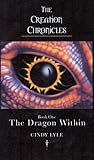 The Creation Chronicles - The Dragon Within by Cindy Lyle