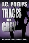 Traces of Grey (Alexis Stanton Chronicles, #4)