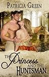 The Princess and the Huntsman by Patricia  Green