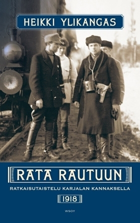 Rata Rautuun : ratkaisutaistelu Karjalan kangaksella 1918 (Hardcover)