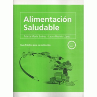 Alimentación Saludable: guía práctica para su realización