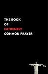 The Book of Extremely Common Prayer by Nathaniel Whitten