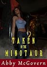 Taken by the Minotaur by Abby McGovern