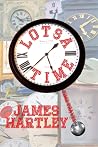 Lotsa Time by James Hartley Lotsa Time by James Hartley
